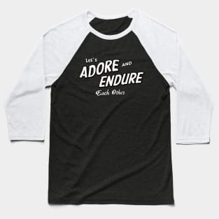 Adore and Endure Baseball T-Shirt